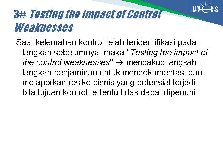 3# Testing the Impact of Control Weaknesses Saat kelemahan kontrol telah teridentifikasi pada langkah