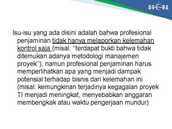 Isu-isu yang ada disini adalah bahwa profesional penjaminan tidak hanya melaporkan kelemahan kontrol saja