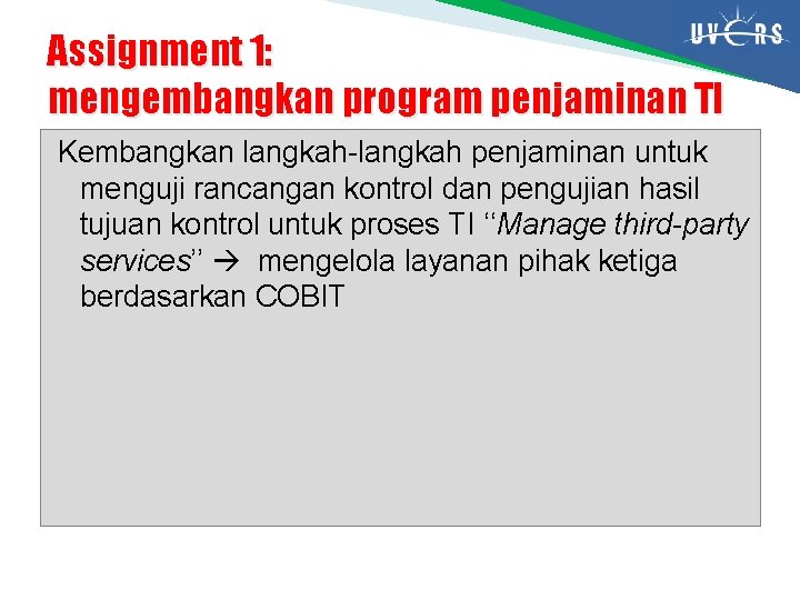 Assignment 1: mengembangkan program penjaminan TI Kembangkan langkah-langkah penjaminan untuk menguji rancangan kontrol dan