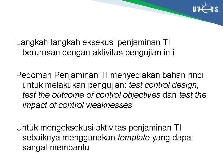 Langkah-langkah eksekusi penjaminan TI berurusan dengan aktivitas pengujian inti Pedoman Penjaminan TI menyediakan bahan