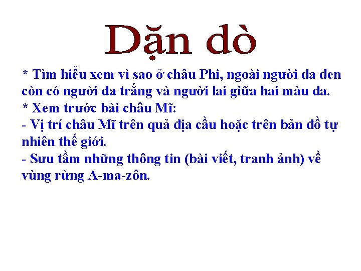 * Tìm hiểu xem vì sao ở châu Phi, ngoài người da đen còn