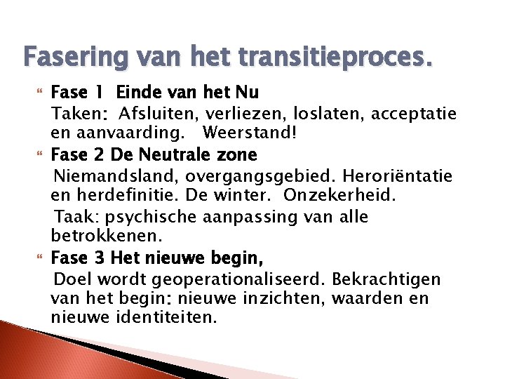 Fasering van het transitieproces. Fase 1 Einde van het Nu Taken: Afsluiten, verliezen, loslaten,