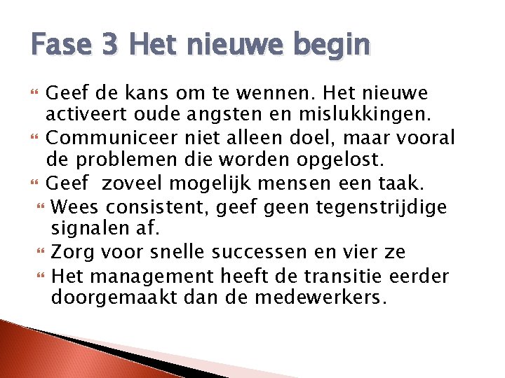 Fase 3 Het nieuwe begin Geef de kans om te wennen. Het nieuwe activeert