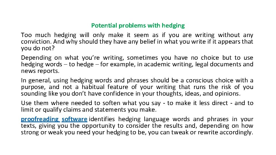 Potential problems with hedging Too much hedging will only make it seem as if