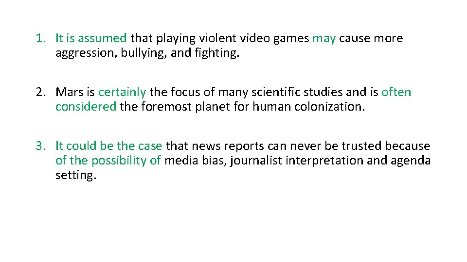 1. It is assumed that playing violent video games may cause more aggression, bullying,