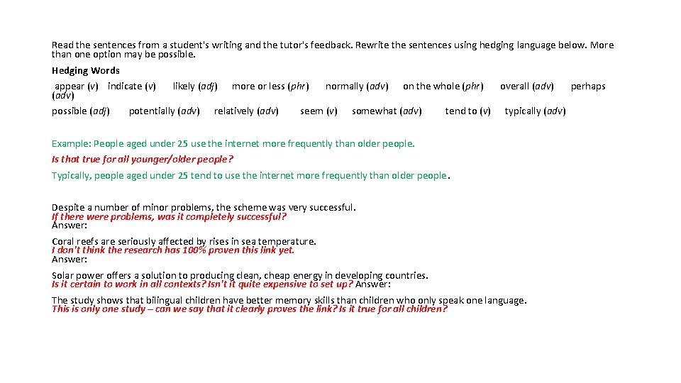 Read the sentences from a student's writing and the tutor's feedback. Rewrite the sentences