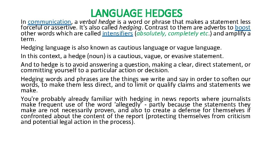 LANGUAGE HEDGES In communication, a verbal hedge is a word or phrase that makes