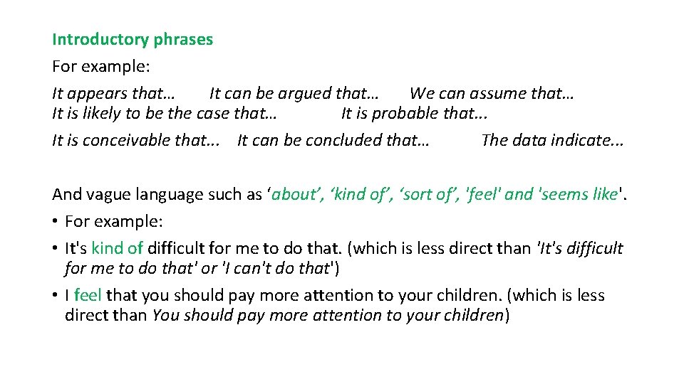 Introductory phrases For example: It appears that… It can be argued that… We can