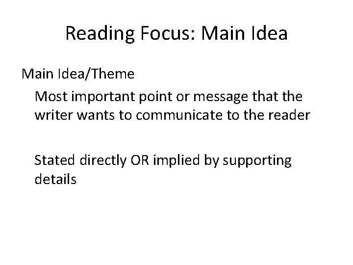 Reading Focus: Main Idea/Theme Most important point or message that the writer wants to