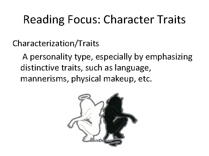 Reading Focus: Character Traits Characterization/Traits A personality type, especially by emphasizing distinctive traits, such