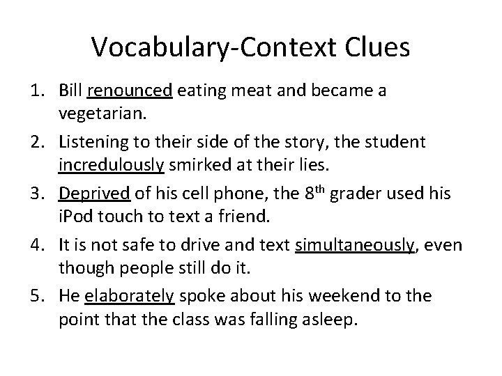 Vocabulary-Context Clues 1. Bill renounced eating meat and became a vegetarian. 2. Listening to