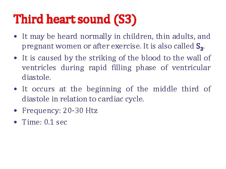 Third heart sound (S 3) • It may be heard normally in children, thin