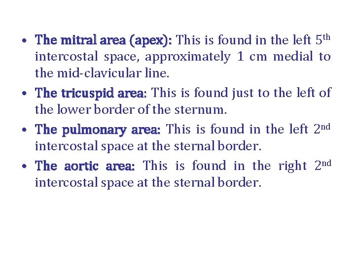  • The mitral area (apex): This is found in the left 5 th