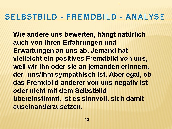 1 SELBSTBILD - FREMDBILD - ANALYSE Wie andere uns bewerten, hängt natürlich auch von