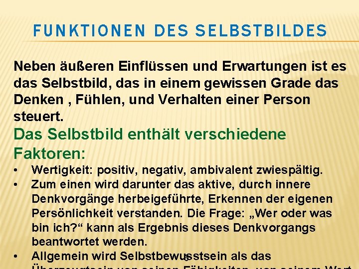 FUNKTIONEN DES SELBSTBILDES Neben äußeren Einflüssen und Erwartungen ist es das Selbstbild, das in