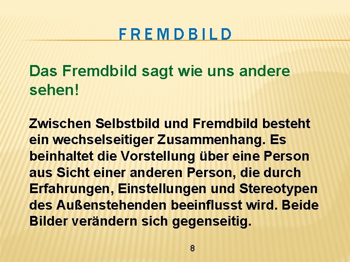 FREMDBILD Das Fremdbild sagt wie uns andere sehen! Zwischen Selbstbild und Fremdbild besteht ein