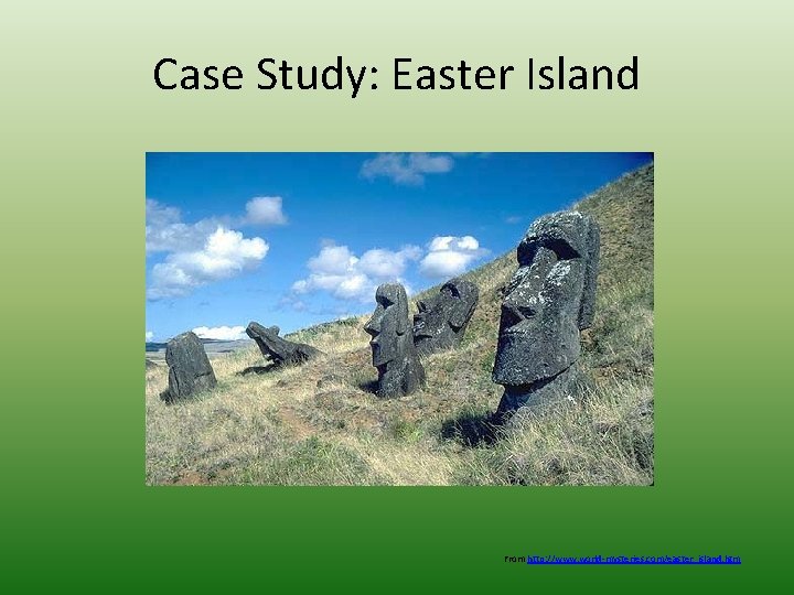Case Study: Easter Island From http: //www. world-mysteries. com/easter_island. htm 