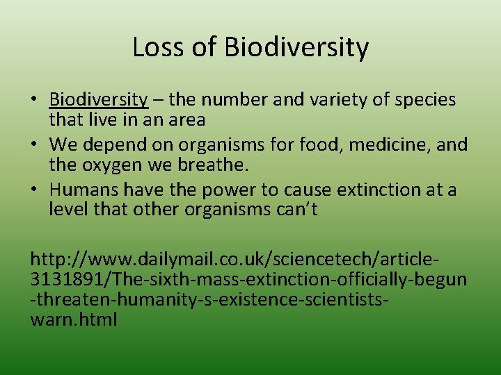 Loss of Biodiversity • Biodiversity – the number and variety of species that live