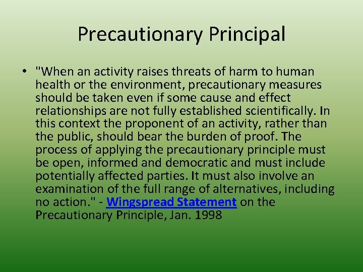Precautionary Principal • "When an activity raises threats of harm to human health or