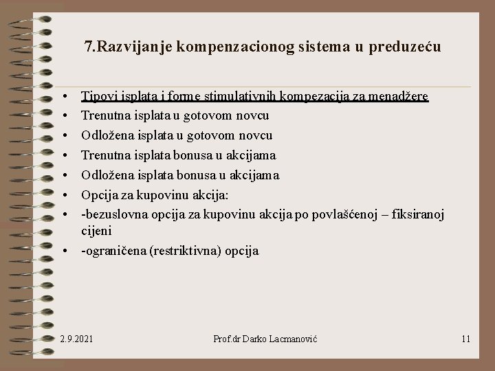 7. Razvijanje kompenzacionog sistema u preduzeću • • Tipovi isplata i forme stimulativnih kompezacija