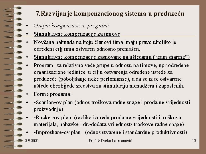 7. Razvijanje kompenzacionog sistema u preduzeću • Grupni kompenzacioni programi • Stimulativne kompenzacije za