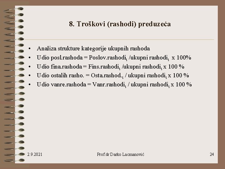 8. Troškovi (rashodi) preduzeća • • • Analiza strukture kategorije ukupnih rashoda Udio posl.