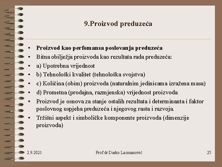 9. Proizvod preduzeća • • Proizvod kao perfomansa poslovanja preduzeća Bitna obilježja proizvoda kao