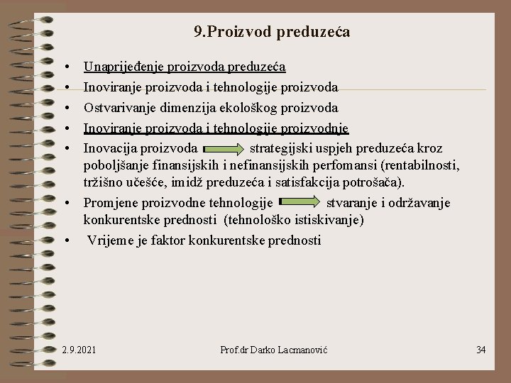 9. Proizvod preduzeća • • • Unaprijeđenje proizvoda preduzeća Inoviranje proizvoda i tehnologije proizvoda