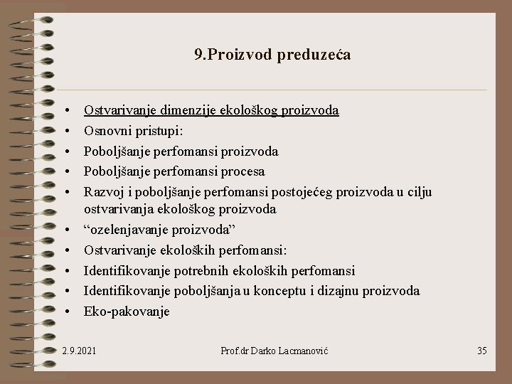 9. Proizvod preduzeća • • • Ostvarivanje dimenzije ekološkog proizvoda Osnovni pristupi: Poboljšanje perfomansi