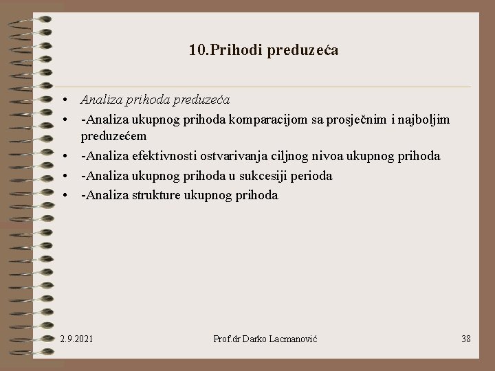 10. Prihodi preduzeća • Analiza prihoda preduzeća • -Analiza ukupnog prihoda komparacijom sa prosječnim