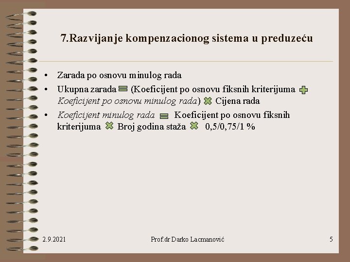 7. Razvijanje kompenzacionog sistema u preduzeću • Zarada po osnovu minulog rada • Ukupna