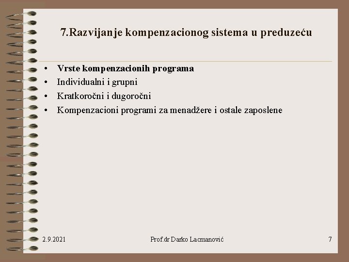 7. Razvijanje kompenzacionog sistema u preduzeću • • Vrste kompenzacionih programa Individualni i grupni