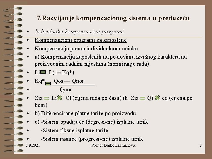 7. Razvijanje kompenzacionog sistema u preduzeću • • • Individualni kompenzacioni programi Kompenzacioni programi