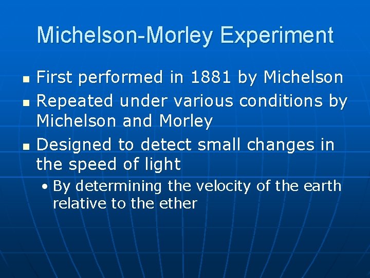 Michelson-Morley Experiment n n n First performed in 1881 by Michelson Repeated under various