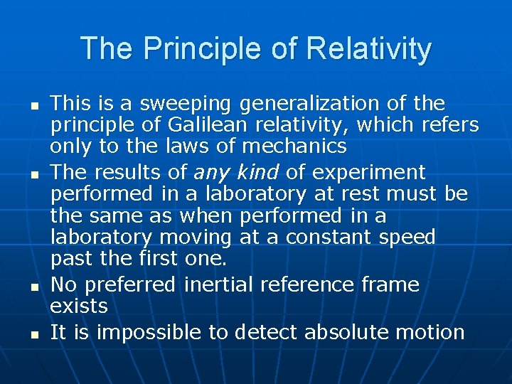 The Principle of Relativity n n This is a sweeping generalization of the principle