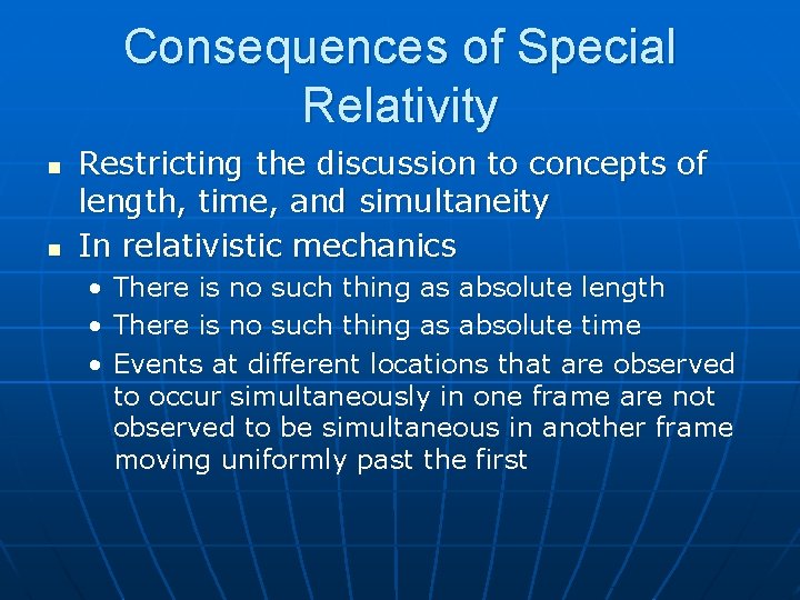 Consequences of Special Relativity n n Restricting the discussion to concepts of length, time,