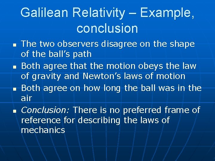 Galilean Relativity – Example, conclusion n n The two observers disagree on the shape