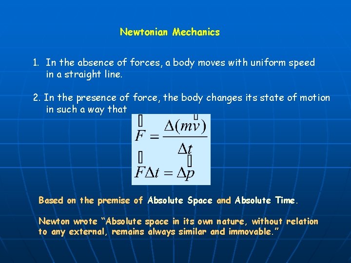 Newtonian Mechanics 1. In the absence of forces, a body moves with uniform speed