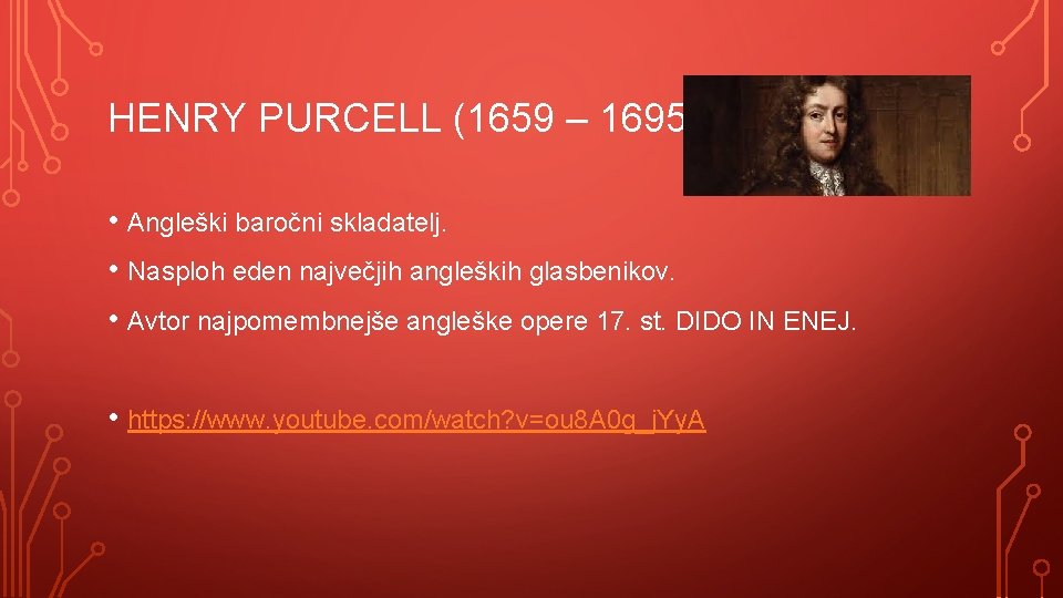 HENRY PURCELL (1659 – 1695) • Angleški baročni skladatelj. • Nasploh eden največjih angleških