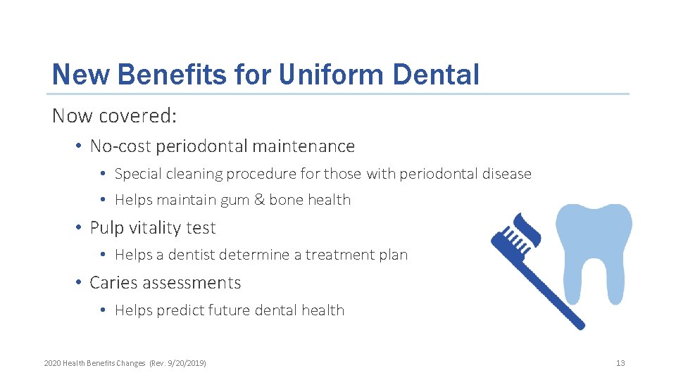 New Benefits for Uniform Dental Now covered: • No-cost periodontal maintenance • Special cleaning