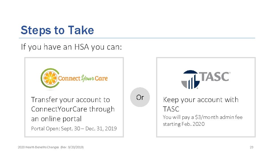 Steps to Take If you have an HSA you can: Transfer your account to