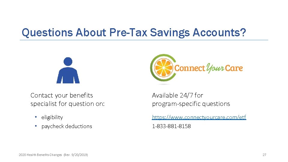 Questions About Pre-Tax Savings Accounts? Contact your benefits specialist for question on: • eligibility