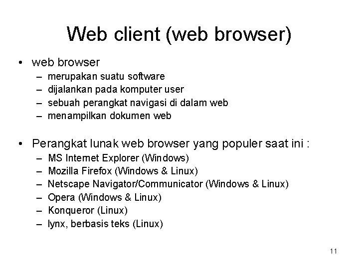 Web client (web browser) • web browser – – merupakan suatu software dijalankan pada