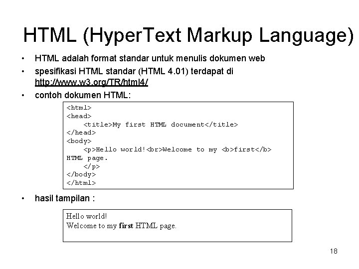 HTML (Hyper. Text Markup Language) • • • HTML adalah format standar untuk menulis