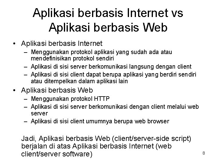 Aplikasi berbasis Internet vs Aplikasi berbasis Web • Aplikasi berbasis Internet – Menggunakan protokol