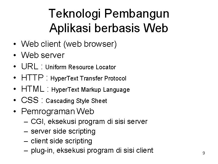 Teknologi Pembangun Aplikasi berbasis Web • • Web client (web browser) Web server URL