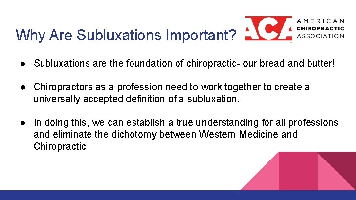 Why Are Subluxations Important? ● Subluxations are the foundation of chiropractic- our bread and