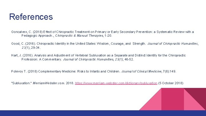 References Goncalves, C. (2018) Effect of Chiropractic Treatment on Primary or Early Secondary Prevention: