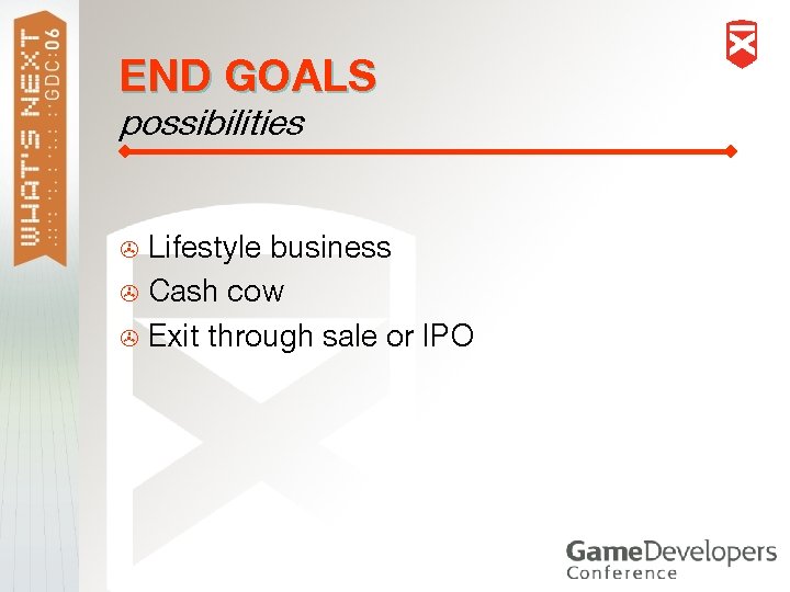 END GOALS possibilities Lifestyle business > Cash cow > Exit through sale or IPO