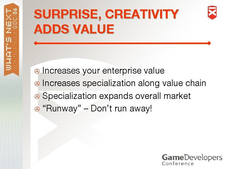 SURPRISE, CREATIVITY ADDS VALUE Increases your enterprise value > Increases specialization along value chain